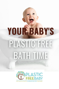 Your baby’s plastic free bath time