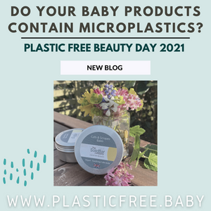 Do your baby products contain microplastics? - Plastic Free Beauty Day 2021
