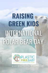 Raising Little Green Kids - International Polar Bear Day