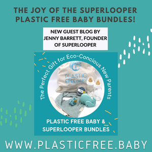 The Joy of the SuperLooper Plastic Free Baby Bundles! - GUEST BLOG by Jenny Barrett