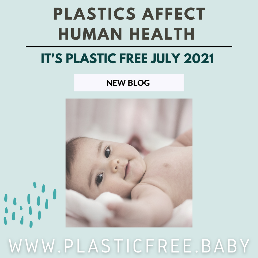 Plastics affect human health - it's Plastic Free July 2021